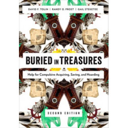 Buried in Treasures: Help for Compulsive Acquiring, Saving, and Hoarding
