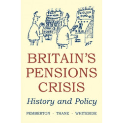 Britain's Pensions Crisis: History and Policy