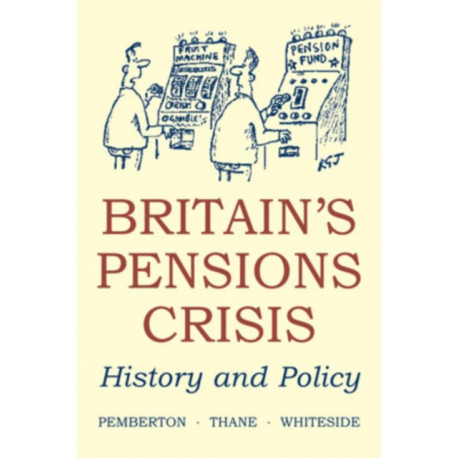 Britain's Pensions Crisis: History and Policy