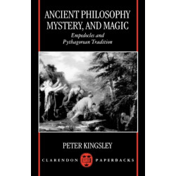 Ancient Philosophy, Mystery, and Magic: Empedocles and Pythagorean Tradition