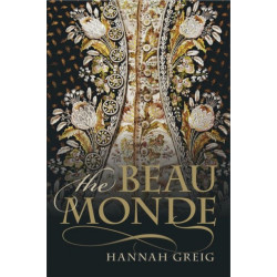 The Beau Monde: Fashionable Society in Georgian London