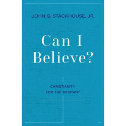Can I Believe?: Christianity for the Hesitant