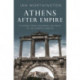 Athens After Empire: A History from Alexander the Great to the Emperor Hadrian