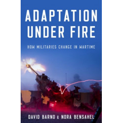 Adaptation under Fire: How Militaries Change in Wartime