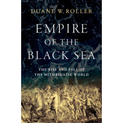 Empire of the Black Sea: The Rise and Fall of the Mithridatic World