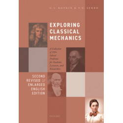 Exploring Classical Mechanics: A Collection of 350+ Solved Problems for Students, Lecturers, and Researchers - Second Revised and Enlarged English Edition