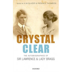 Crystal Clear: The Autobiographies of Sir Lawrence and Lady Bragg