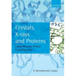 Crystals, X-rays and Proteins: Comprehensive Protein Crystallography