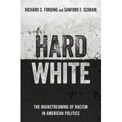 Hard White: The Mainstreaming of Racism in American Politics