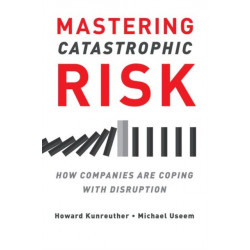 Mastering Catastrophic Risk: How Companies Are Coping with Disruption