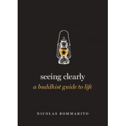 Seeing Clearly: A Buddhist Guide to Life