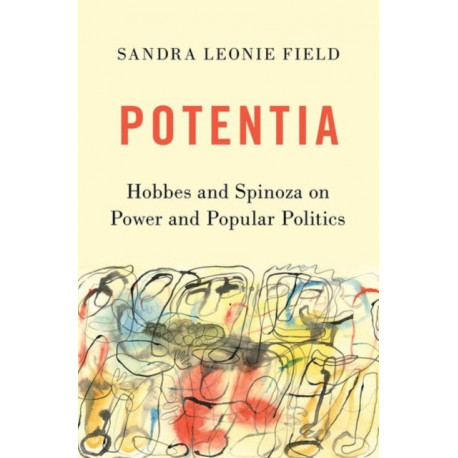 Potentia: Hobbes and Spinoza on Power and Popular Politics