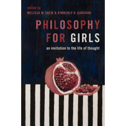Philosophy for Girls: An Invitation to a Life of Thought