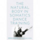 The Natural Body in Somatics Dance Training