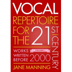 Vocal Repertoire for the Twenty-First Century, Volume 1: Works Written Before 2000