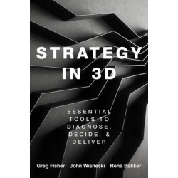 Strategy in 3D: Essential Tools to Diagnose, Decide, and Deliver