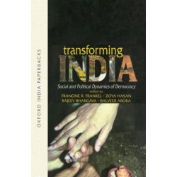 Transforming India: Social and Political Dynamics of Democracy