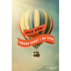 Jules Vernes Jorden rundt i 80 dage: Gyldendals udødelige