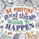 Be Positive: Good Things are Going to Happen