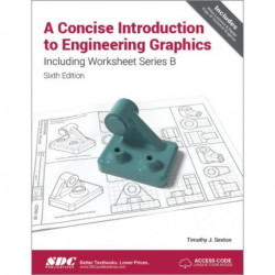 A Concise Introduction to Engineering Graphics Including Worksheet Series B Sixth Edition