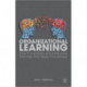 Organizational Learning: How Companies and Institutions Manage and Apply Knowledge