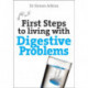 First Steps to living with Digestive Problems