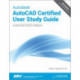 Autodesk AutoCAD Certified User Study Guide (AutoCAD 2020 Edition)