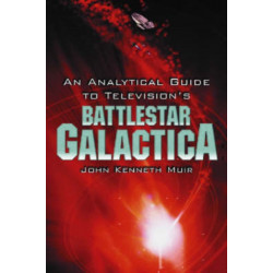 An Analytical Guide to Television's Battlestar Galactica