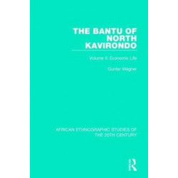 The Bantu of North Kavirondo: Volume 2: Economic Life