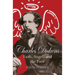 Charles Dickens: Faith, Angels and the Poor