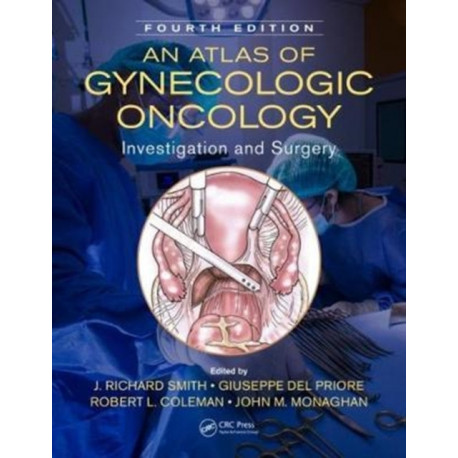 An Atlas of Gynecologic Oncology: Investigation and Surgery, Fourth Edition