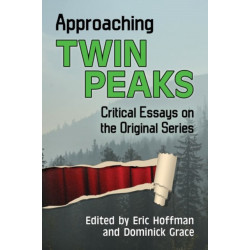Approaching Twin Peaks: Critical Essays on the Original Series
