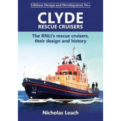 Clyde Rescue Cruisers: The RNLI’s rescue cruisers, their design and history