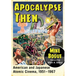 Apocalypse Then: American and Japanese Atomic Cinema, 1951-1967