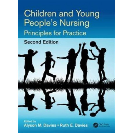Children and Young People's Nursing: Principles for Practice, Second Edition
