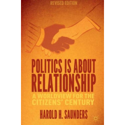 Politics Is about Relationship: A Blueprint for the Citizens’ Century