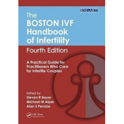 The Boston IVF Handbook of Infertility: A Practical Guide for Practitioners Who Care for Infertile Couples, Fourth Edition