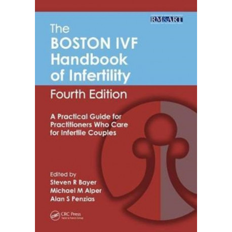 The Boston IVF Handbook of Infertility: A Practical Guide for Practitioners Who Care for Infertile Couples, Fourth Edition