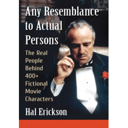 Any Resemblance to Actual Persons: The Real People Behind 400+ Fictional Movie Characters