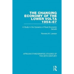 The Changing Economy of the Lower Volta 1954-67: A Study in the Dynanics of Rural Economic Growth