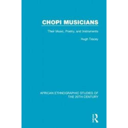 Chopi Musicians: Their Music, Poetry and Instruments