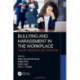 Bullying and Harassment in the Workplace: Theory, Research and Practice