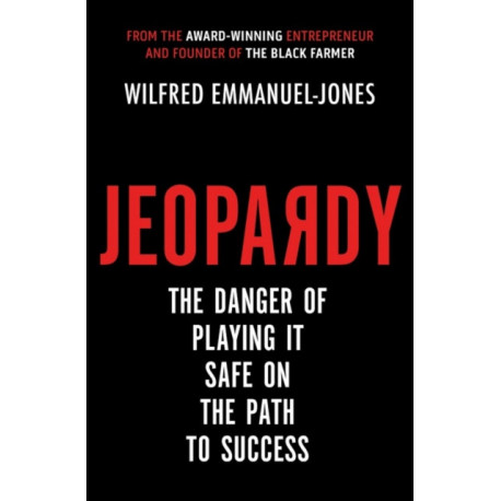 Jeopardy: The Danger of Playing It Safe on the Path to Success