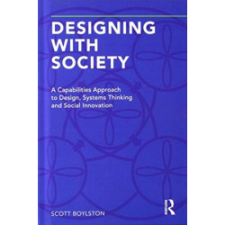 Designing with Society: A Capabilities Approach to Design, Systems Thinking and Social Innovation