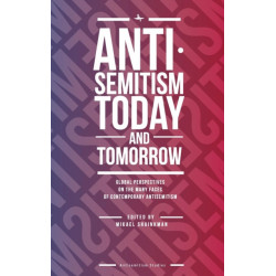 Antisemitism Today and Tomorrow: Global Perspectives on the Many Faces of Contemporary Antisemitism