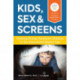 Kids, Sex & Screens: Raising Strong, Resilient Children in the Sexualized Digital Age