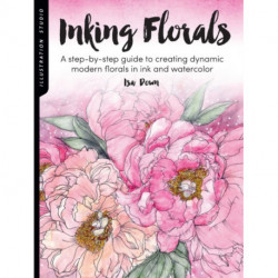 Illustration Studio: Inking Florals: A step-by-step guide to creating dynamic modern florals in ink and watercolor