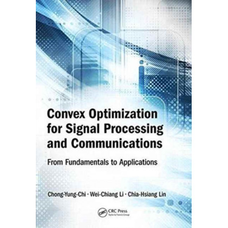 Convex Optimization for Signal Processing and Communications: From Fundamentals to Applications