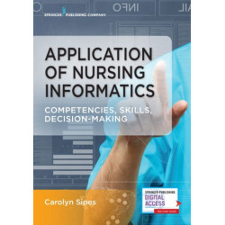 Application of Nursing Informatics: Competencies, Skills, and Decision-Making