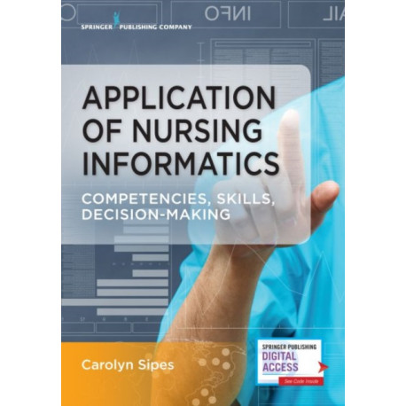 Application of Nursing Informatics: Competencies, Skills, and Decision-Making